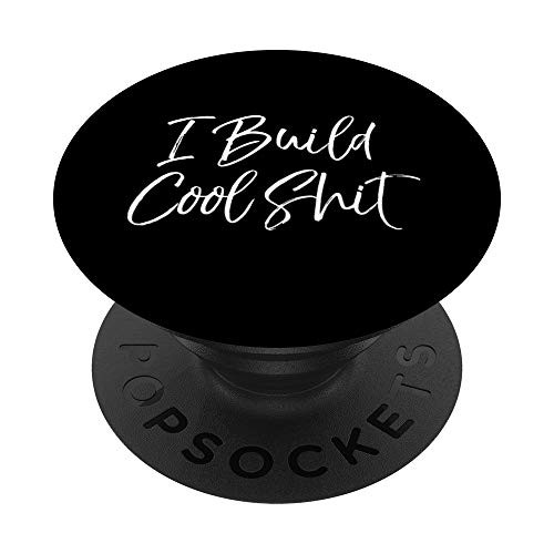 Builder Gift Funny Maker Saying DIY Quote I Build Cool Shit PopSockets Grip and Stand for Phones and Tablets