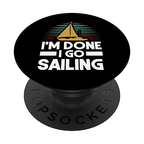 IM Done I Go Sailing Ship Boatman For Sailing Boat Captain PopSockets Grip and Stand for Phones and Tablets