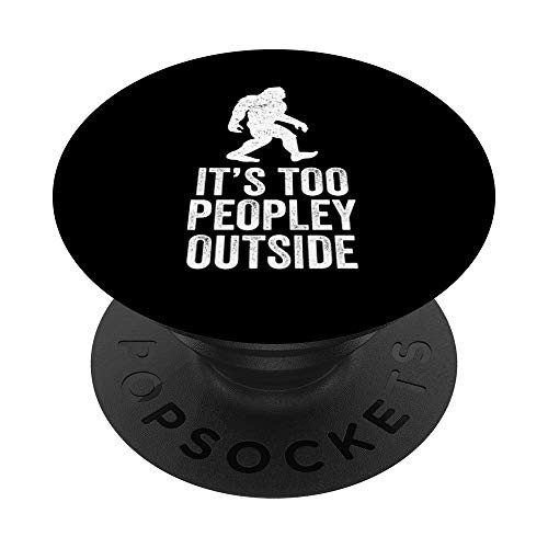 Its Too Peopley Outside Gift Bigfoot Funny Saying Quote
