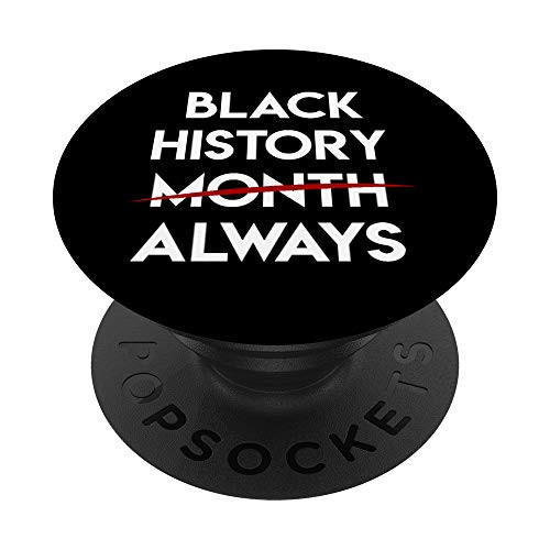 Black History Always Black History Month Black Pride PopSockets Grip and Stand for Phones and Tablets Black History Always Black History Month Black Pride PopSockets Grip and Stand for Phones and Tablets