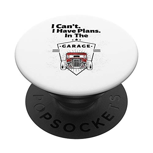 I Cant I Have Plans In The Garage Car Enthusiast Mechanic PopSockets Grip and Stand for Phones and Tablets
