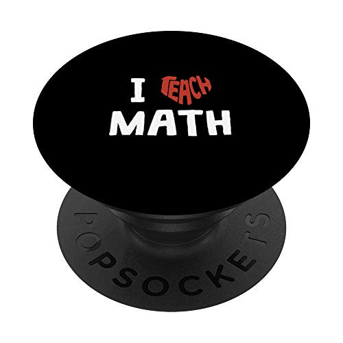I Teach Math  I Love Teaching Gift Math Teacher PopSockets Grip and Stand for Phones and Tablets
