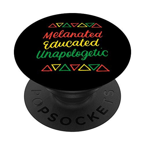 Melanated Educated Unapologetic Melanin Black History Month PopSockets Grip and Stand for Phones and Tablets Melanated Educated Unapologetic Melanin Black History Month PopSockets Grip and Stand for Phones and Tablets