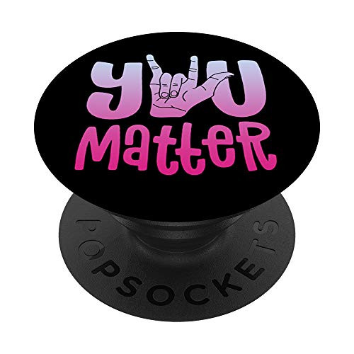 You Matter Shirt Women Sign Language Shirt Love Deaf ASL PopSockets Grip and Stand for Phones and Tablets
