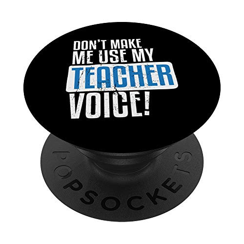 Dont Make Me Use My Teacher Voice Gift