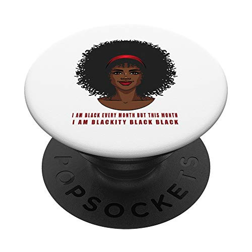 Black History Month Shirt This Month I Am Blackity Black PopSockets Grip and Stand for Phones and Tablets Black History Month Shirt This Month I Am Blackity Black PopSockets Grip and Stand for Phones and Tablets