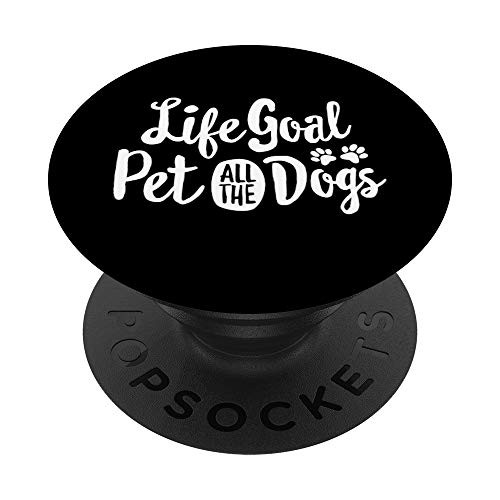 Life Goal Pet All The Dogs SHIRT Women Mom Puppy Lover PopSockets PopGrip Swappable Grip for Phones and Tablets