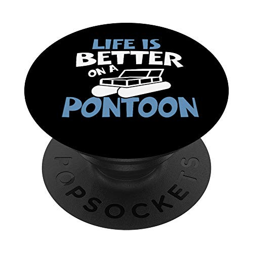 Life Is Better On A Pontoon  Funny Pontoon Boat Gift PopSockets Grip and Stand for Phones and Tablets