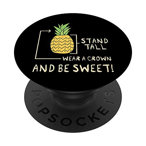 Be a Pineapple Stand Tall Wear a Crown And Be Sweet Gift PopSockets Grip and Stand for Phones and Tablets