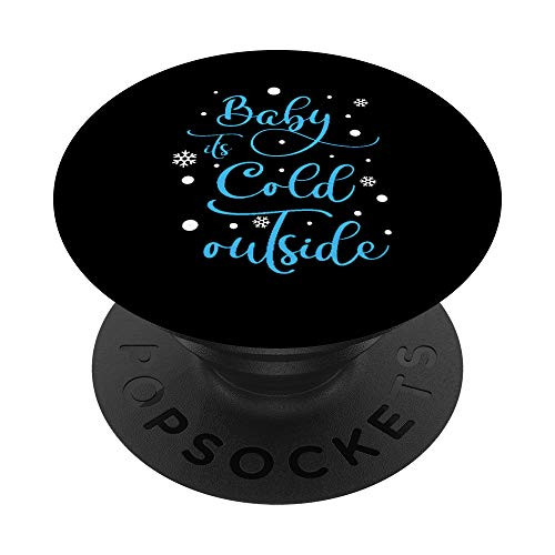 Baby Its Cold Outside Winter Holiday Christmas Xmas Gift PopSockets Grip and Stand for Phones and Tablets