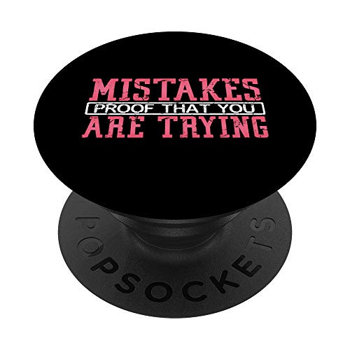 Mistakes Proof That You Are Trying Inspirational Quote PopSockets Grip and Stand for Phones and Tablets
