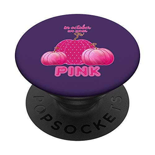 In October We Wear Pink Breast Cancer Awareness Pink Pumpkin PopSockets Grip and Stand for Phones and Tablets
