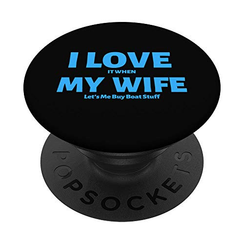 Funny I Love When My Wife Lets Me Buy Boat Stuff Husband PopSockets Grip and Stand for Phones and Tablets