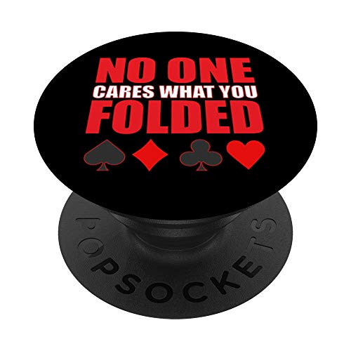 Poker Player Lover Gift Men Funny No One Cares You Folded PopSockets PopGrip Swappable Grip for Phones and Tablets