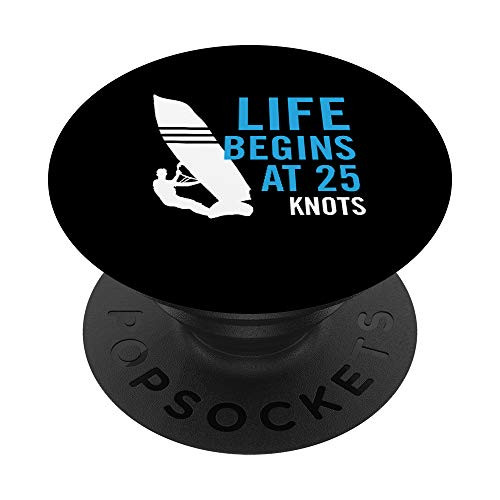 Windsurfing  Windsurf - Life Begins at 25 KNOTS PopSockets Grip and Stand for Phones and Tablets