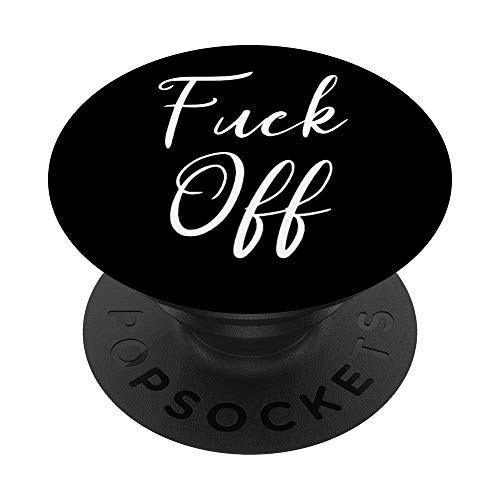 Fuck off funny swear Sarcastic Quotes PopSockets PopGrip Swappable Grip for Phones and Tablets