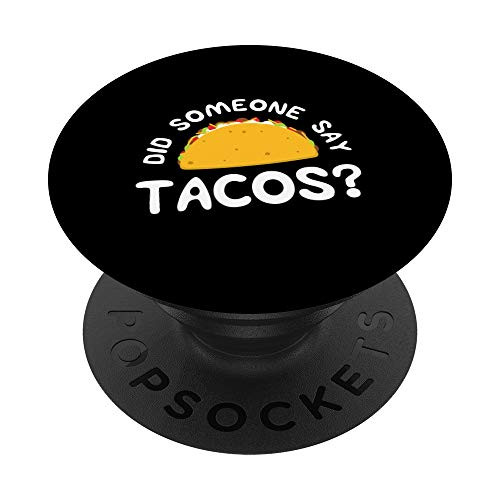 Funny Taco Shirt Did Someone Say Tacos Fiesta Party Cute PopSockets Grip and Stand for Phones and Tablets Funny Taco Shirt Did Someone Say Tacos Fiesta Party Cute PopSockets Grip and Stand for Phones and Tablets