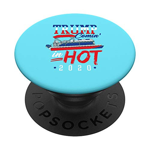 Trump Comin In Hot 2020 Pontoon Boat Owner Republican Gift PopSockets Grip and Stand for Phones and Tablets