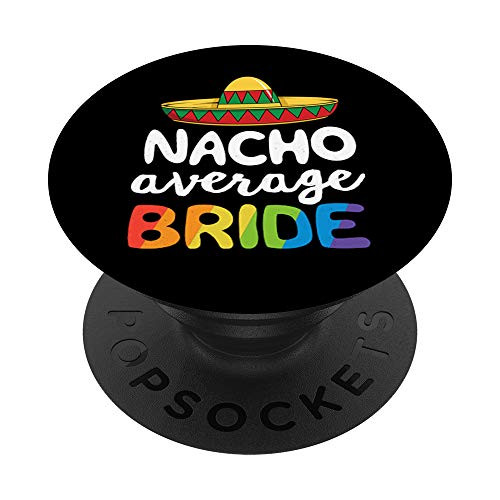 Nacho Average Bride LGBT Mexican Pride Rainbow Bachelorette PopSockets Grip and Stand for Phones and Tablets