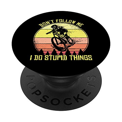 Mountain Bike Dont Follow Me I Do Stupid Things MTB Offroad PopSockets PopGrip Swappable Grip for Phones and Tablets