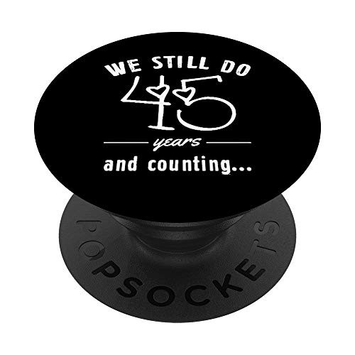 45th Years Wedding Anniversary Funny Saying We Still Do Gift PopSockets Grip and Stand for Phones and Tablets