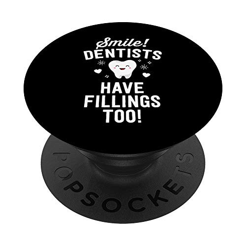 Smile Dentists Have Fillings Too Funny Dentist Gift Women PopSockets PopGrip Swappable Grip for Phones and Tablets