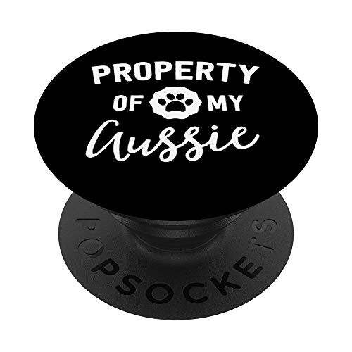 Property Of My Aussie Australian Shepherd Owner Dog Mom PopSockets Grip and Stand for Phones and Tablets