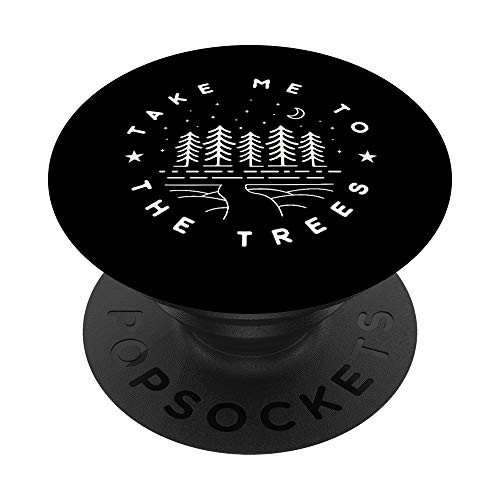 Take me to the trees Camping hiking love the outdoors PopSockets Grip and Stand for Phones and Tablets