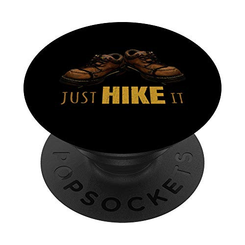 Just Hike It Hiking Gifts with Sayings Outdoors Hiker Gear PopSockets Grip and Stand for Phones and Tablets