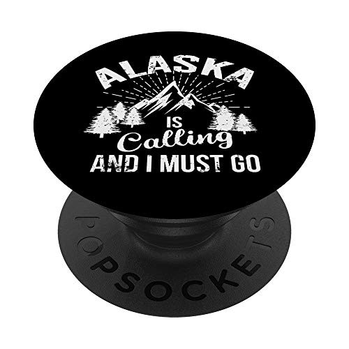 Alaska Is Calling And I Must Go Outdoors Mountain PopSockets Grip and Stand for Phones and Tablets