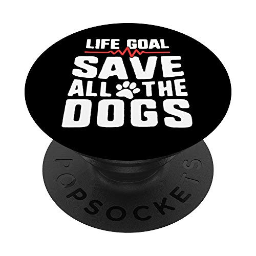 Life Goal Save All The Dogs Rescue Puppy Lover Rescue Gift PopSockets PopGrip Swappable Grip for Phones and Tablets