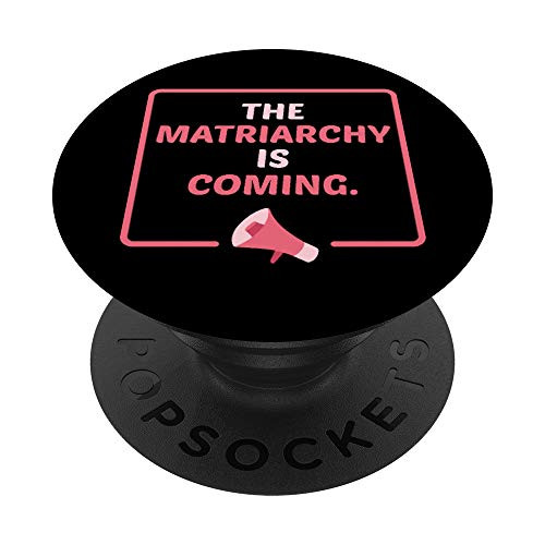 The Matriarchy Is Coming Cute Feminist Gift Women History PopSockets PopGrip Swappable Grip for Phones and Tablets The Matriarchy Is Coming Cute Feminist Gift Women History PopSockets PopGrip Swappable Grip for Phones and Tablets