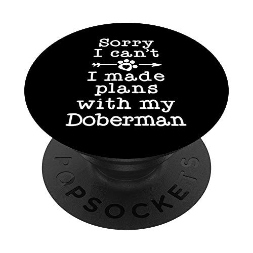 Funny Dog Owner Gifts Sorry Cant Plans With My Doberman PopSockets Grip and Stand for Phones and Tablets Funny Dog Owner Gifts Sorry Cant Plans With My Doberman PopSockets Grip and Stand for Phones and Tablets