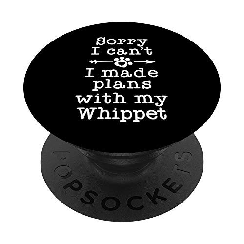 Funny Dog Owner Gifts Sorry Cant Plans With My Whippet PopSockets Grip and Stand for Phones and Tablets Funny Dog Owner Gifts Sorry Cant Plans With My Whippet PopSockets Grip and Stand for Phones and Tablets