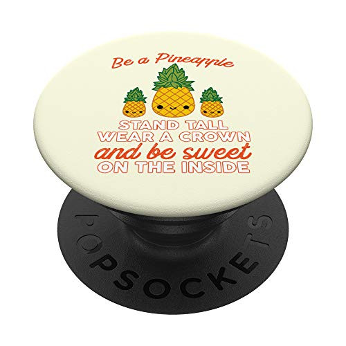 Be A Pineapple Stand Tall Wear A Crown Be Sweet Inside Gift PopSockets Grip and Stand for Phones and Tablets