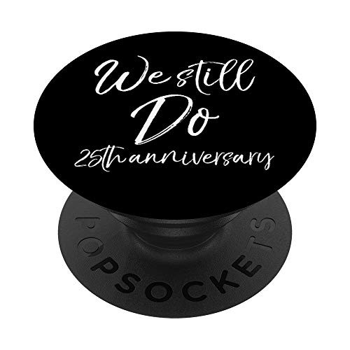 Matching Vows Gifts for Couples We Still Do 25th Anniversary PopSockets Grip and Stand for Phones and Tablets Matching Vows Gifts for Couples We Still Do 25th Anniversary PopSockets Grip and Stand for Phones and Tablets