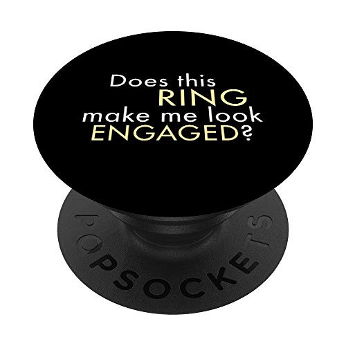 Does This Ring Make Me Look Engaged Funny Wedding PopSockets Grip and Stand for Phones and Tablets