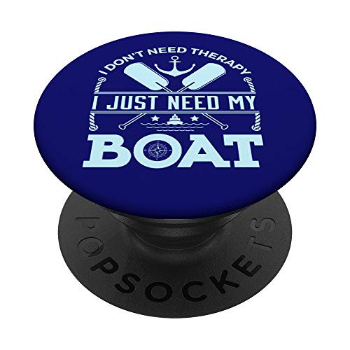 I Dont Need Therapy I Just Need My Boat - Boating PopSockets Grip and Stand for Phones and Tablets