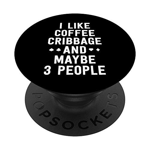 Funny Cribbage Shirt I Like Coffee Cribbage Maybe 3 People PopSockets Grip and Stand for Phones and Tablets
