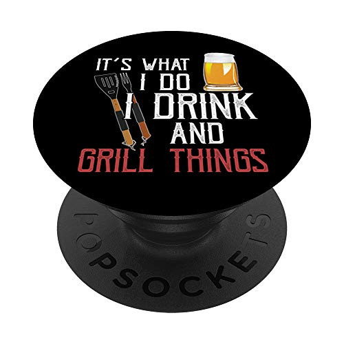 Drink And Grill Things Outdoor Barbecue Grilling BBQ Griller PopSockets PopGrip Swappable Grip for Phones and Tablets