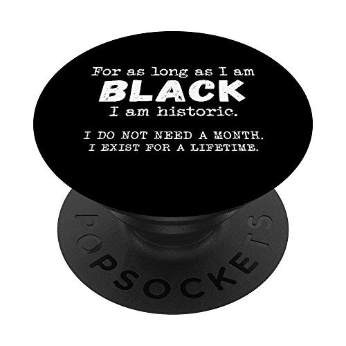 For As Long As I Am Black I Am Historic Black History Month PopSockets Grip and Stand for Phones and Tablets For As Long As I Am Black I Am Historic Black History Month PopSockets Grip and Stand for Phones and Tablets
