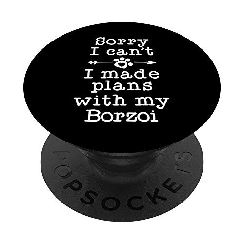 Funny Dog Owner Gifts Sorry Cant Plans With My Borzoi PopSockets Grip and Stand for Phones and Tablets Funny Dog Owner Gifts Sorry Cant Plans With My Borzoi PopSockets Grip and Stand for Phones and Tablets