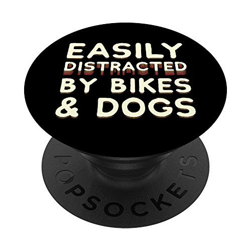 Easily Distracted By Bikes and Dogs - Bike Cyclist and Pet Owner PopSockets Grip and Stand for Phones and Tablets