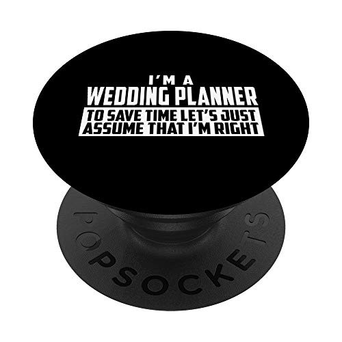 Im A Wedding Planner To Save Time Lets Assume Im Right PopSockets Grip and Stand for Phones and Tablets