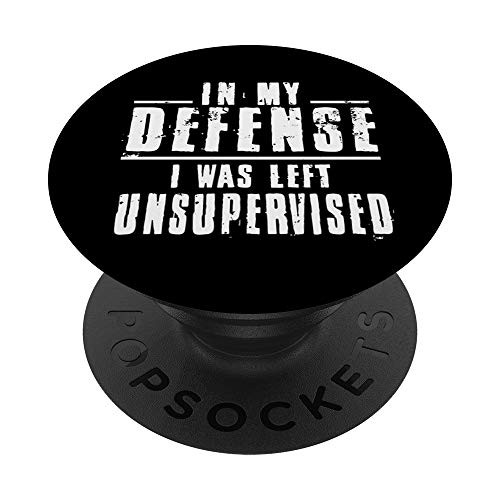 In My Defense I Was Left Unsupervised Trouble Maker PopSockets Grip and Stand for Phones and Tablets