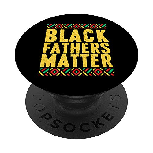 Black History Month Gifts Black Pride Black Fathers Matter PopSockets Grip and Stand for Phones and Tablets