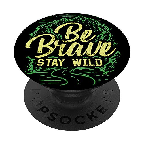 Be Brave Stay Wild Outdoor Adventure Sayings Gift Ideas PopSockets Grip and Stand for Phones and Tablets