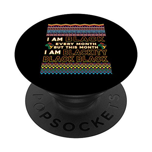 I Am Black But This Month Im Blackity Black History Month PopSockets Grip and Stand for Phones and Tablets