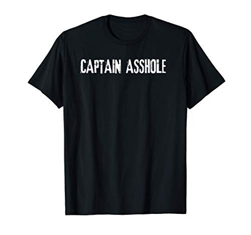 CAPTAIN ASSHOLE Funny Boat Sailor Husband Gift Idea T-Shirt