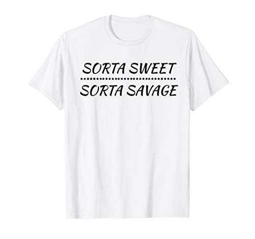 Sorta Sweet Sorta Savage Shirt For Sweet Savages